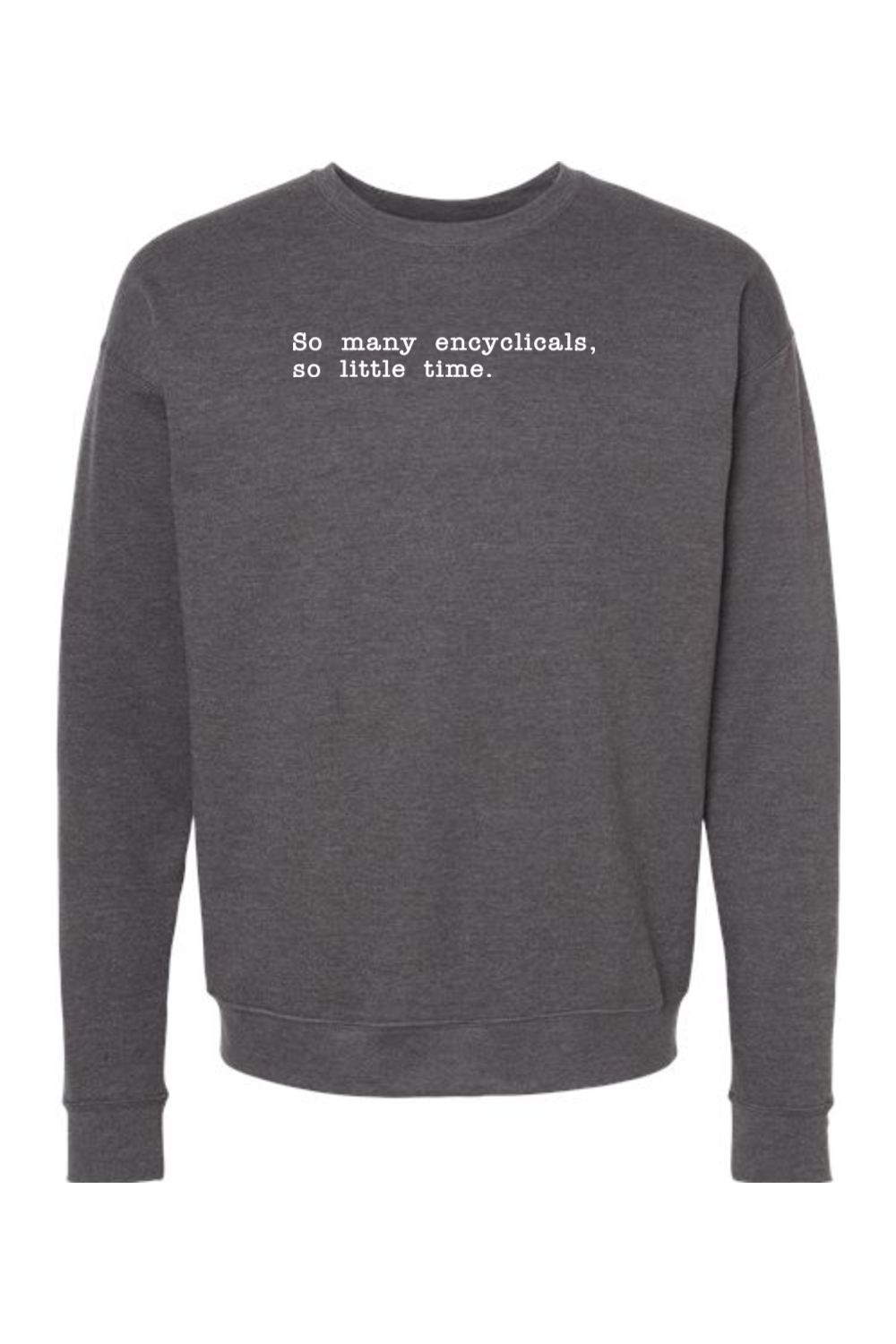 So Many Encyclicals - Encyclical Crewneck Sweatshirt