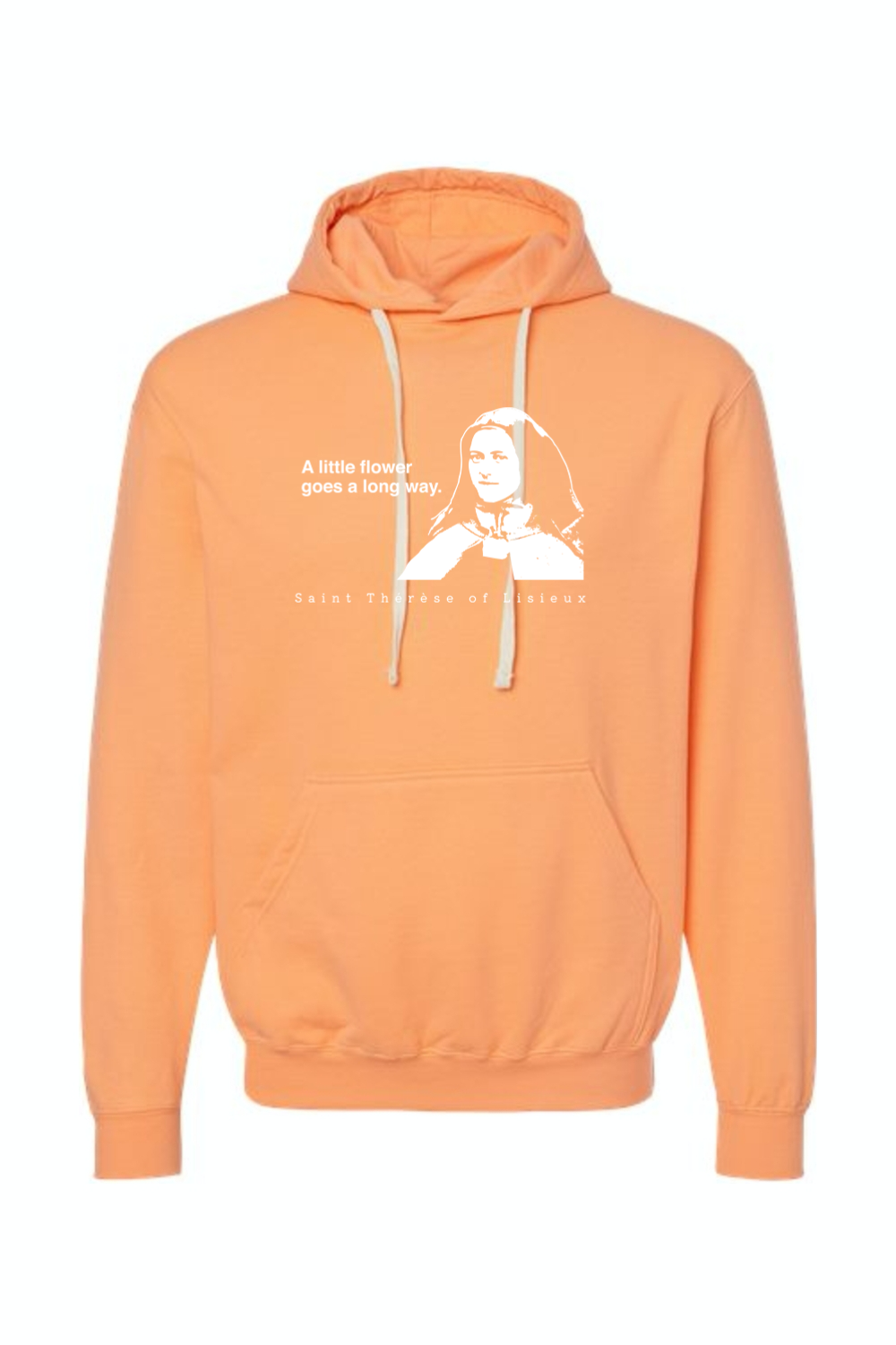 A Little Flower Goes a Long Way - St. Therese of Lisieux Hoodie Sweatshirt