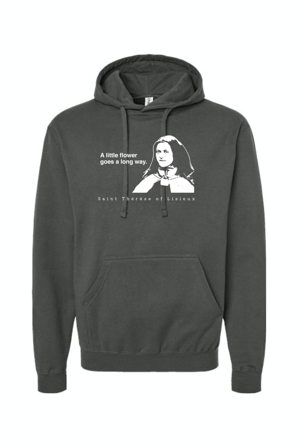 A Little Flower Goes a Long Way - St. Therese of Lisieux Hoodie Sweatshirt