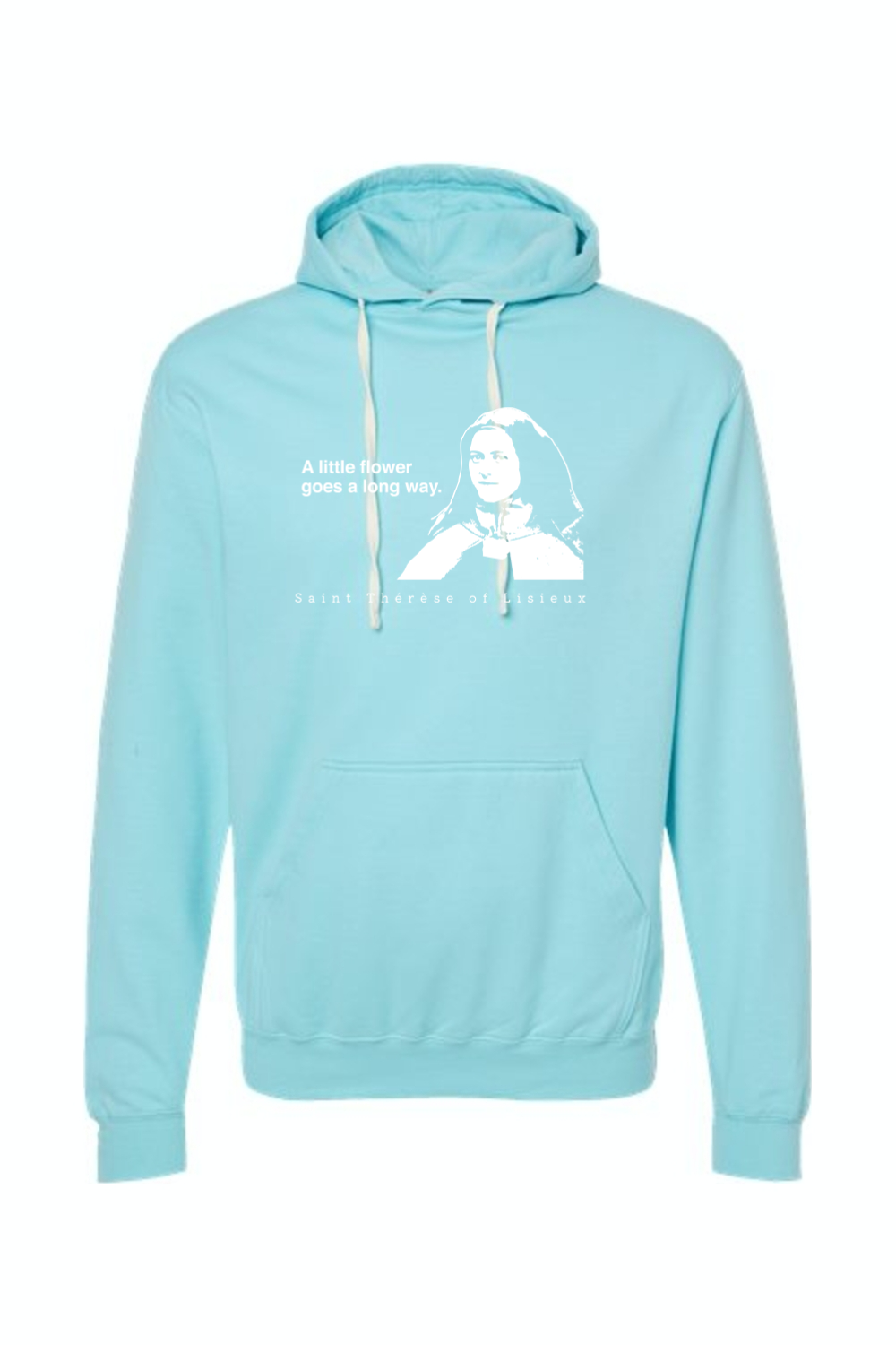 A Little Flower Goes a Long Way - St. Therese of Lisieux Hoodie Sweatshirt