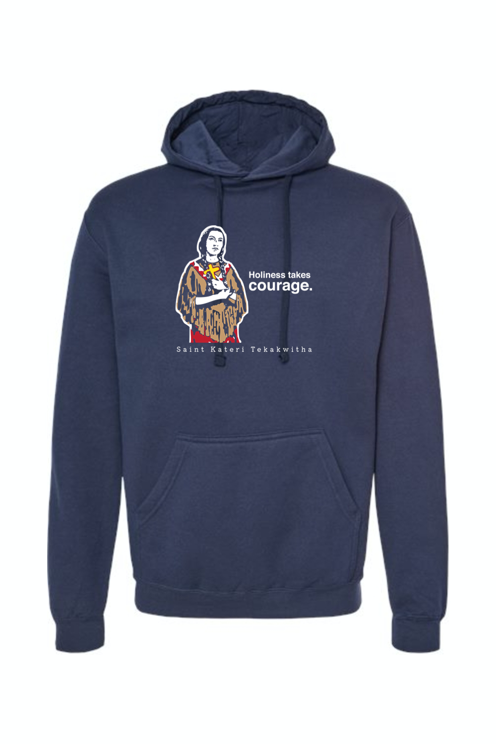 Holiness Takes Courage - St. Kateri Tekakwitha Hoodie Sweatshirt