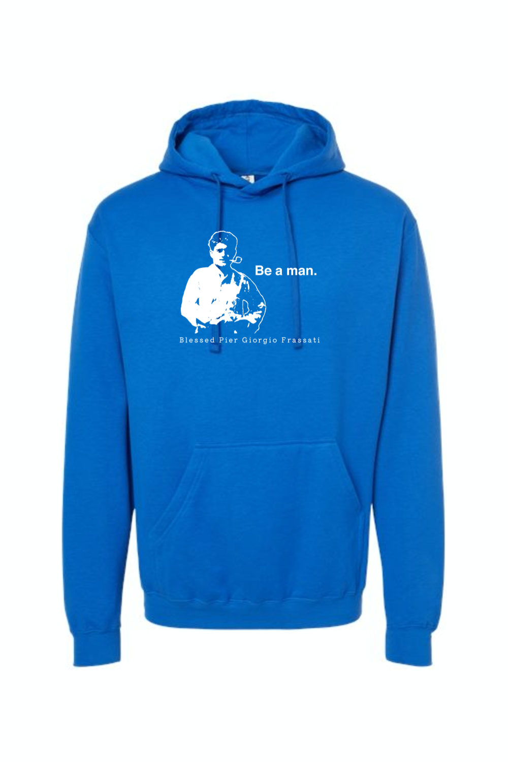 Be a Man  - Bl. Pier Giorgio Frassati Hoodie Sweatshirt