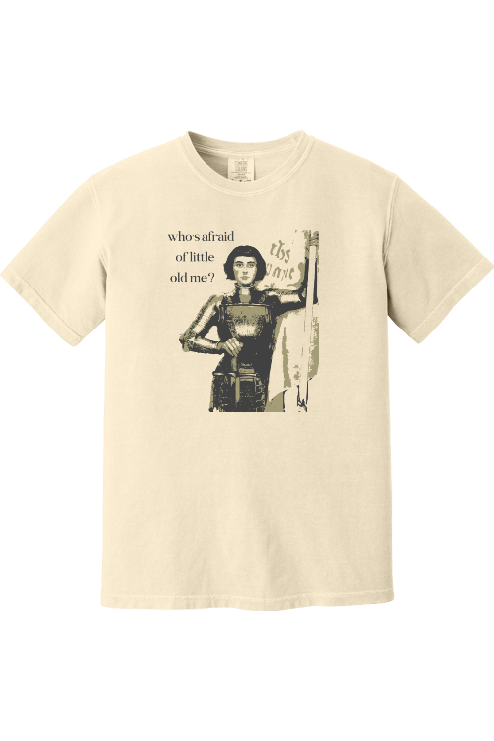 Who's Afraid of Little Old Me? - St. Joan of Arc Adult T-shirt - Comfort Colors