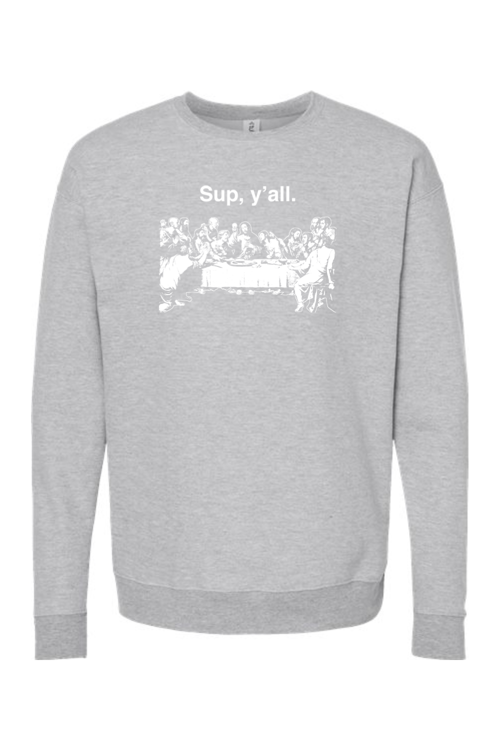 Sup y'all - Last Supper Crewneck Sweatshirt