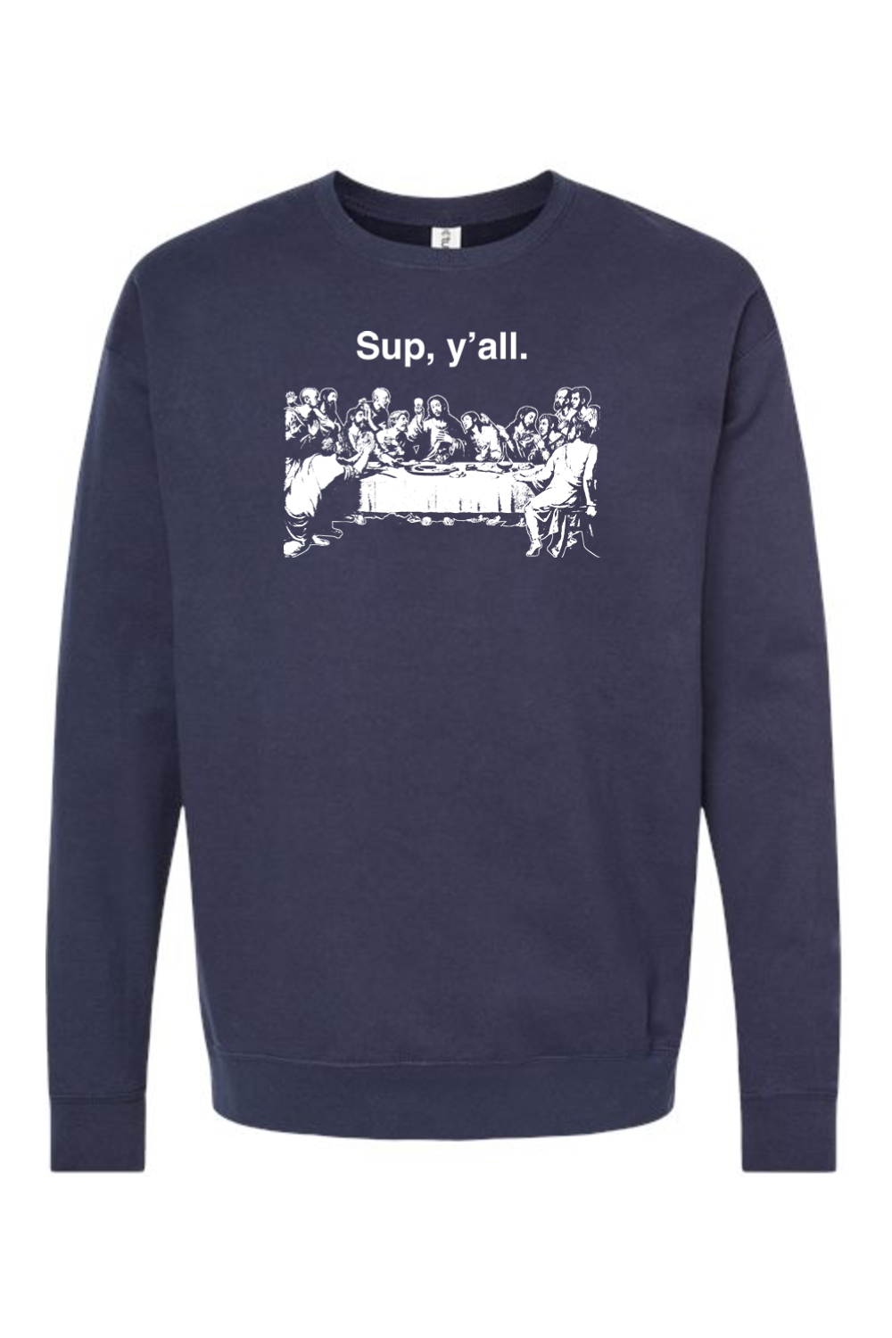 Sup y'all - Last Supper Crewneck Sweatshirt