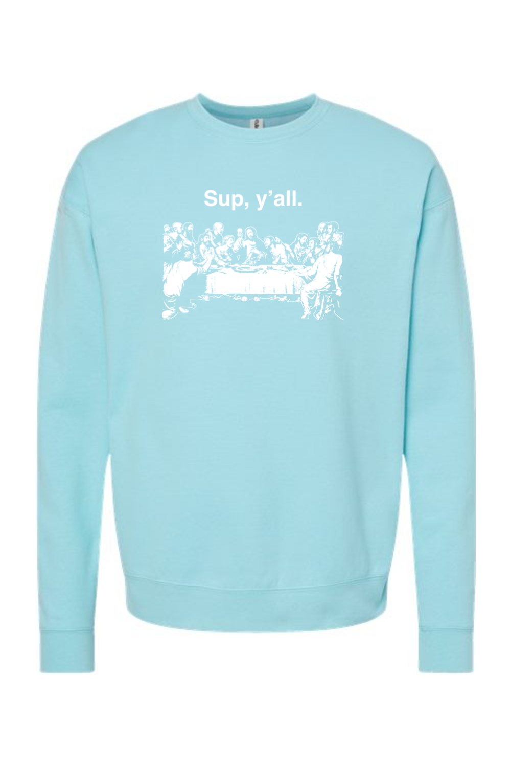 Sup y'all - Last Supper Crewneck Sweatshirt