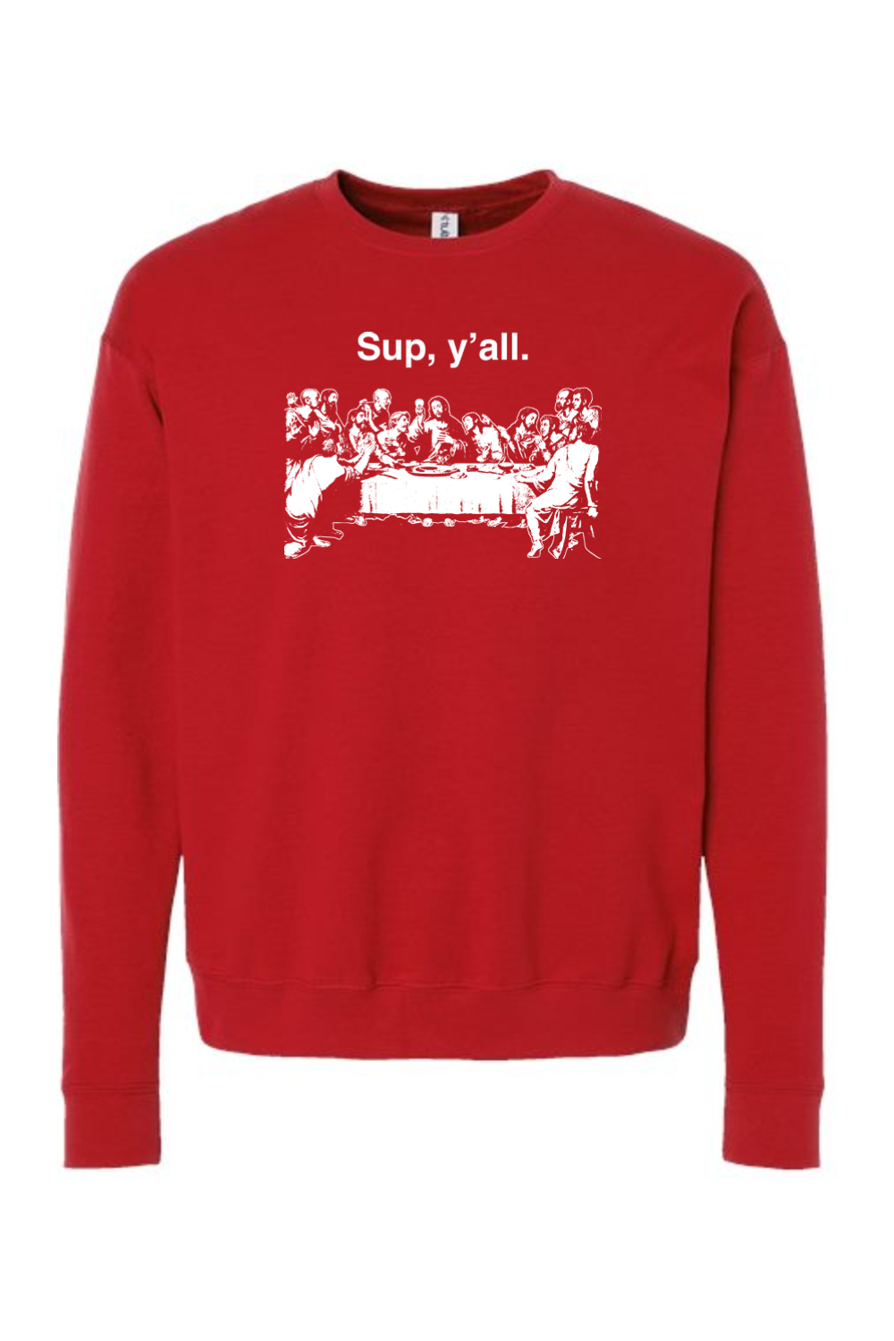 Sup y'all - Last Supper Crewneck Sweatshirt