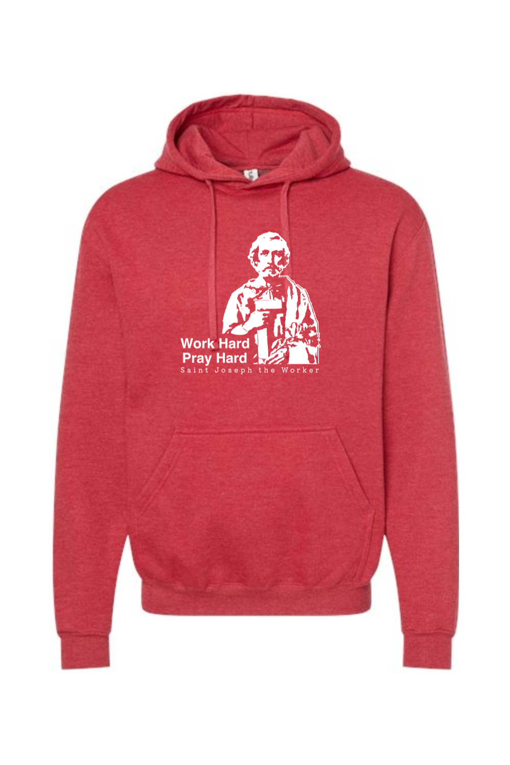 Work Hard Pray Hard - St. Joseph the Worker Hoodie Sweatshirt