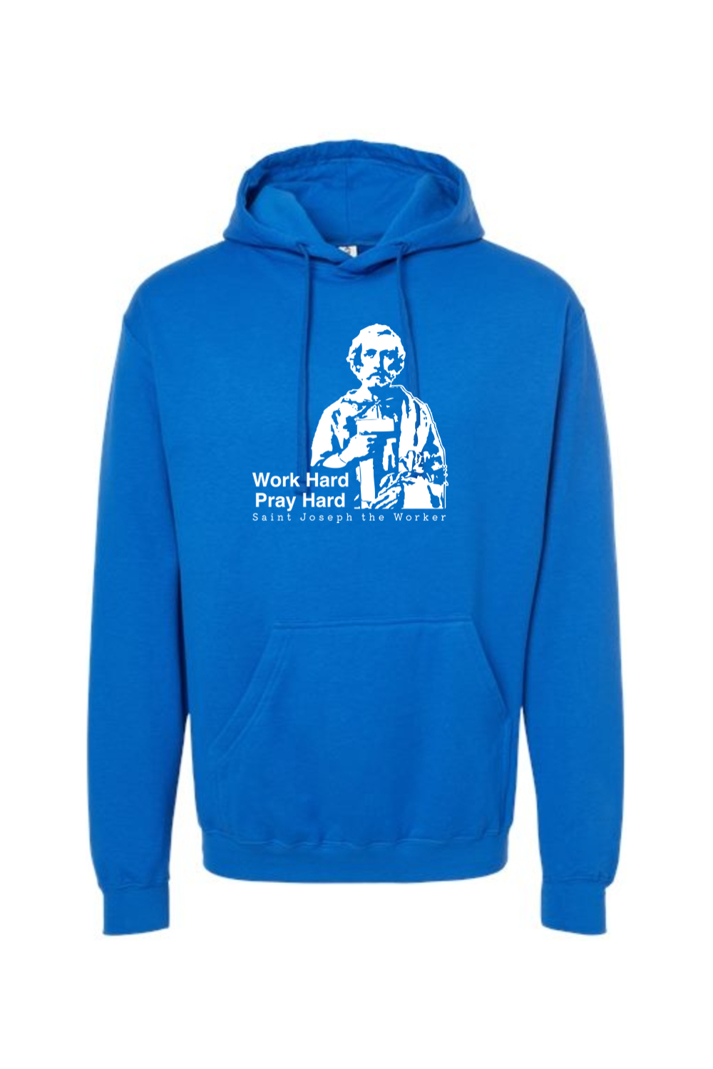 Work Hard Pray Hard - St. Joseph the Worker Hoodie Sweatshirt