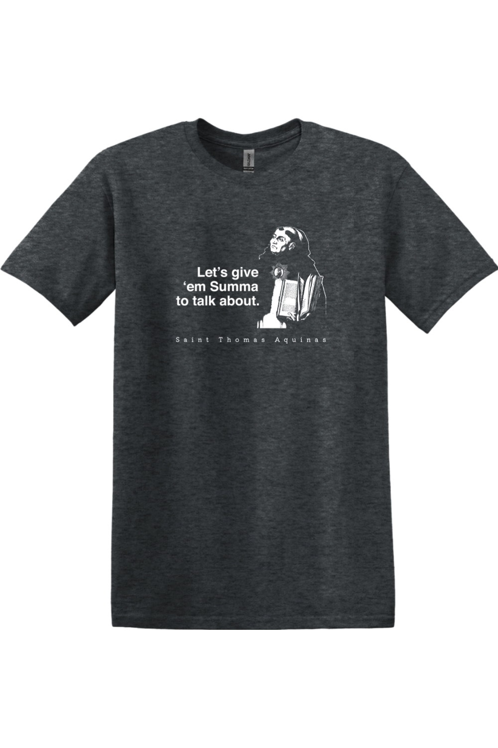 Let's Give 'em Summa to Talk About - St. Thomas Aquinas Adult T-shirt